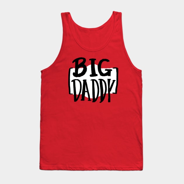 BIG DADDY Tank Top by stratusgio